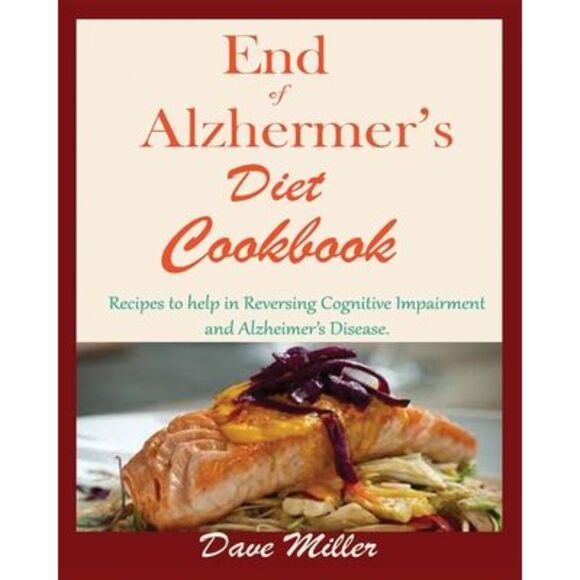 End Of Alzheimer Cookbook: Recipes to help in Reversing Cognitive Impairment and - Picture 1 of 1